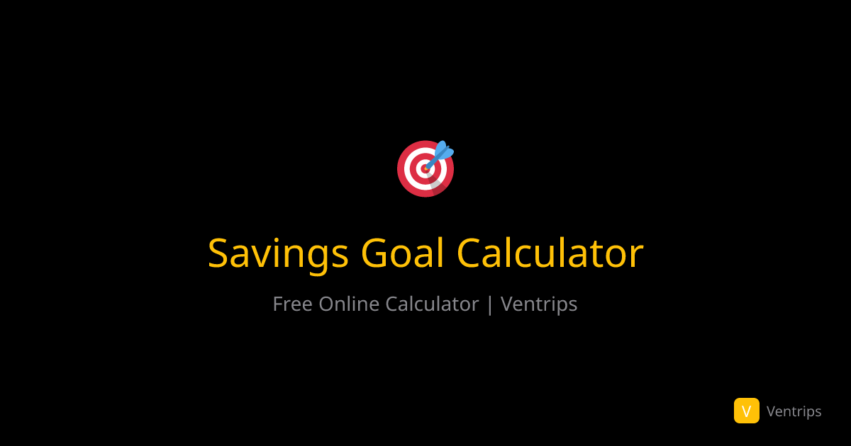 Savings Goal Calculator - Free Online Calculator | Ventrips