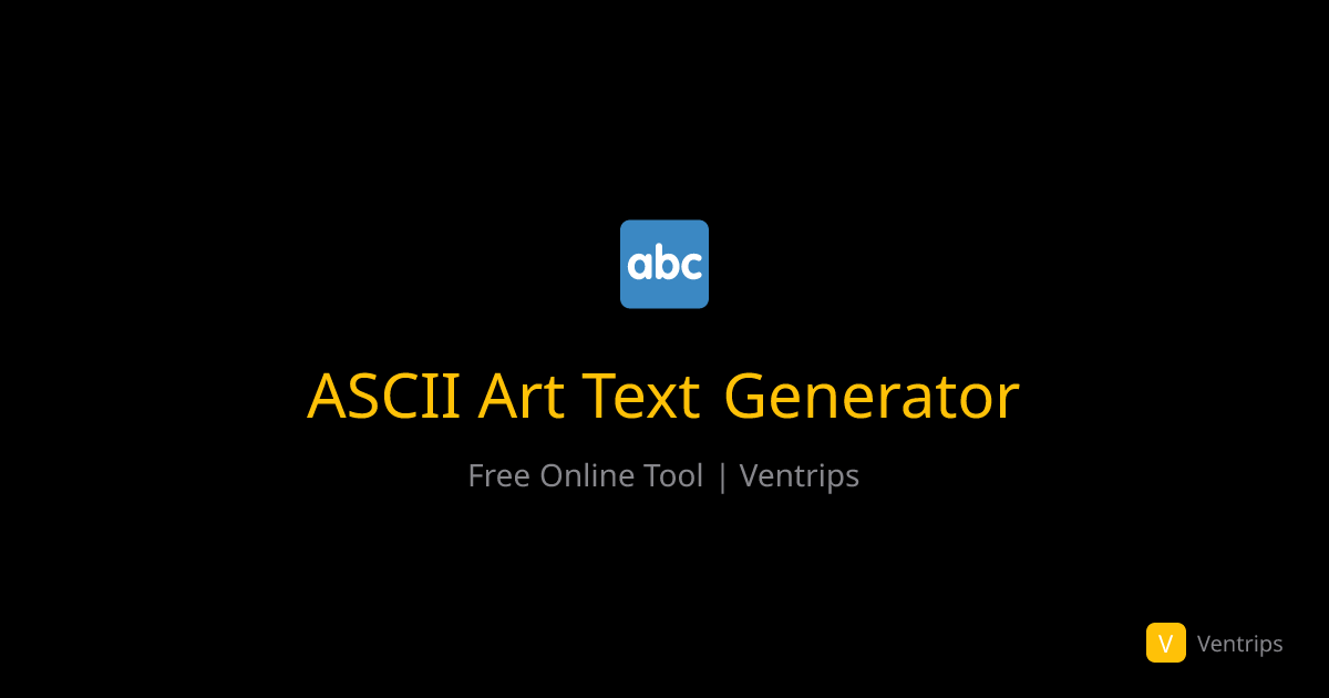 ASCII Art Text Generator - Free Online Tool | Ventrips