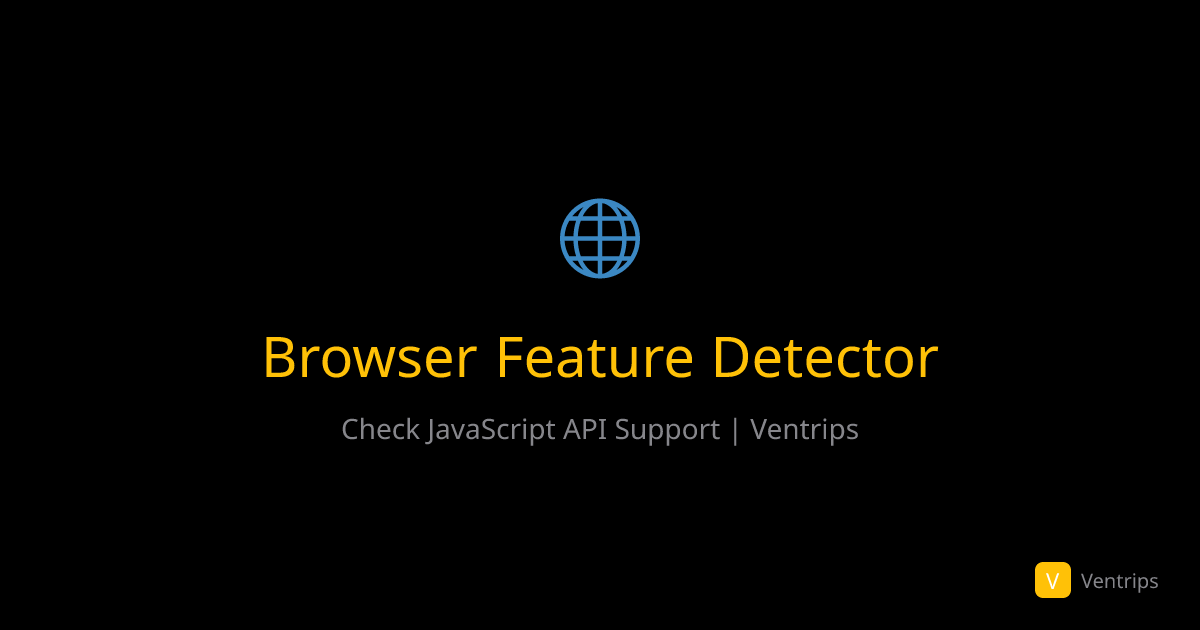 Browser Feature Detector - Check JavaScript API Support | Ventrips