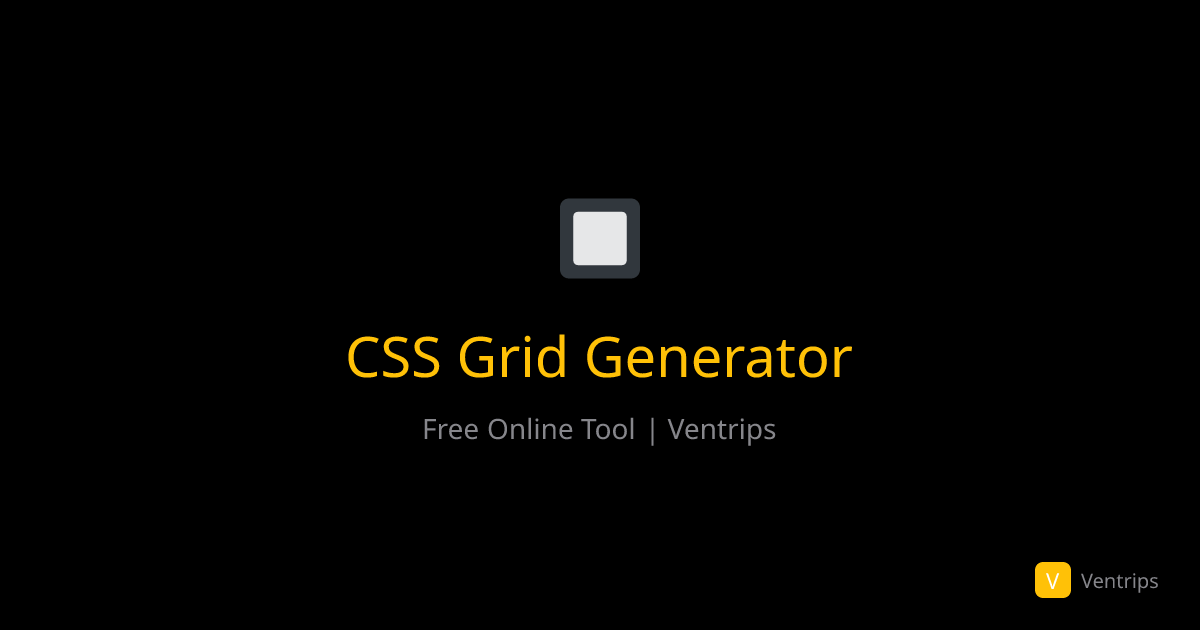 CSS Grid Generator - Free Visual Layout Builder | Ventrips