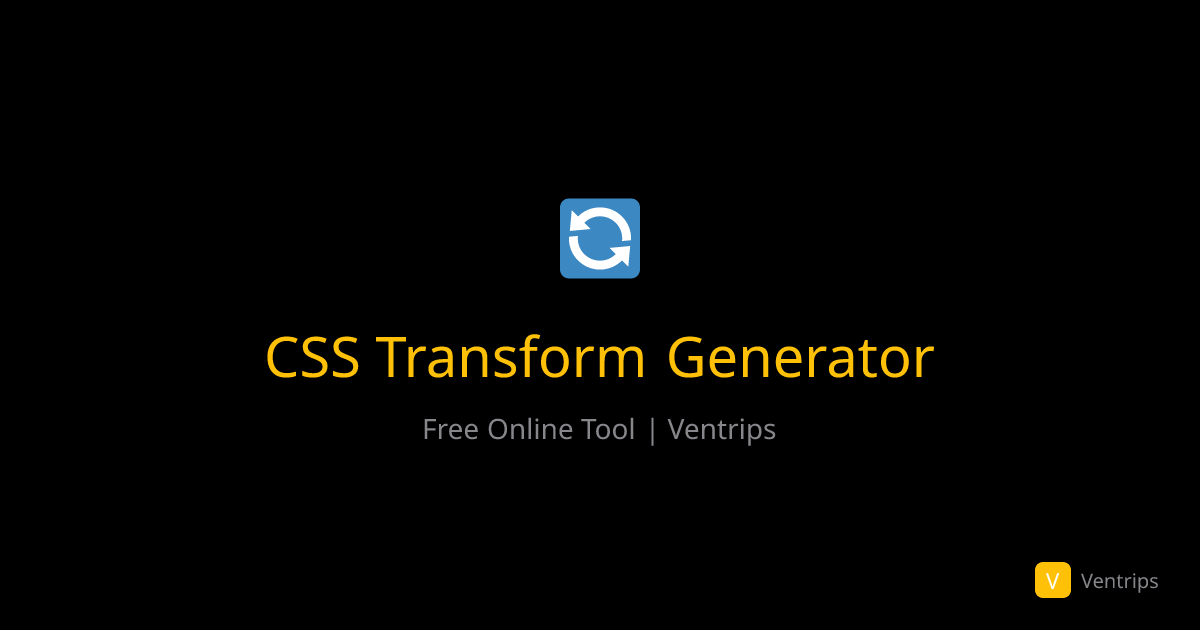 CSS Transform Generator - Free Online Tool | Ventrips