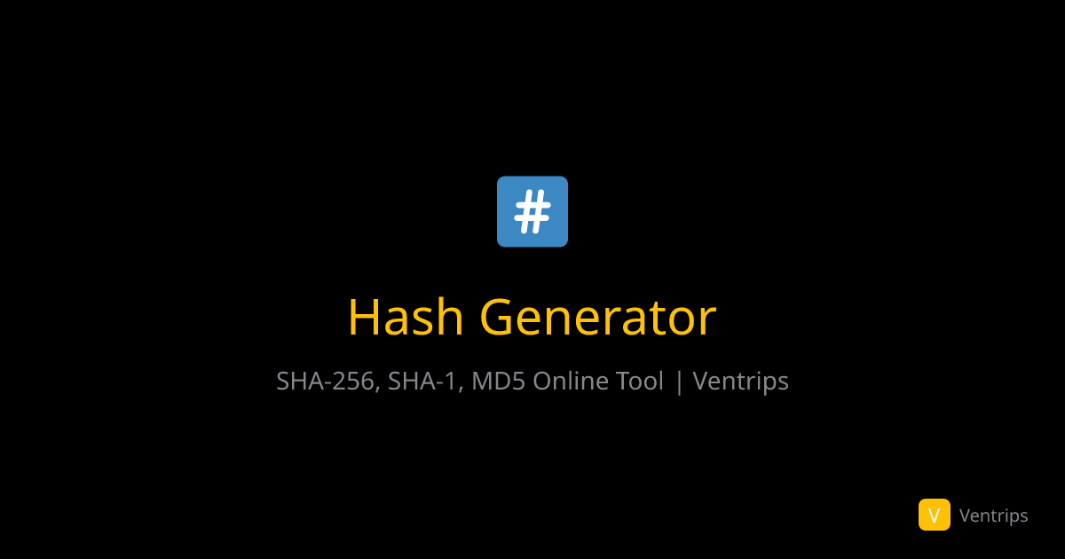 Hash Generator - Free Online Tool | Ventrips