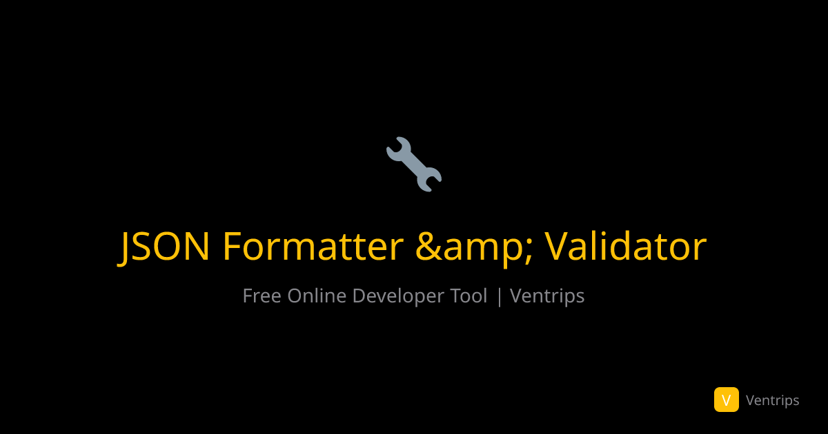 JSON Formatter & Validator - Free Online Tool | Ventrips